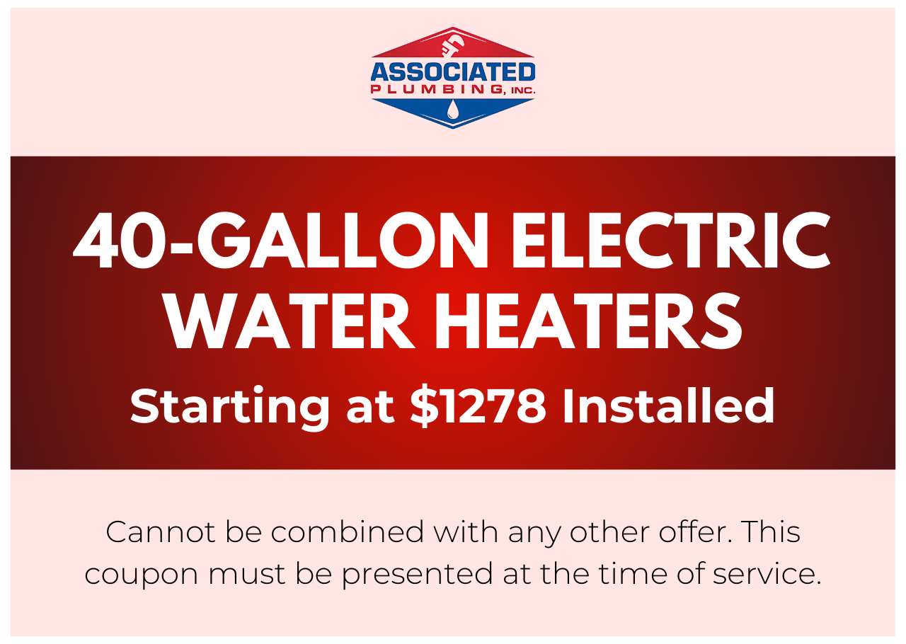 40-GALLON ELECTRIC WATER HEATERS Starting at $1278 Installed Cannot be combined with any other offer. This coupon must be presented at the time of service.